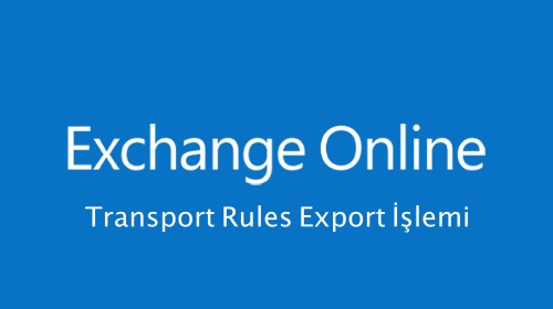 exchange-online-transport-rules-export-lemi-serkan-duran-it-blog